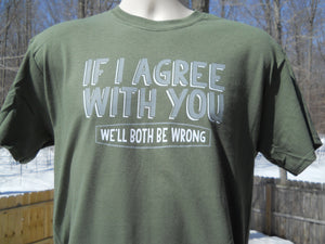 "We'll both be wrong" on a Unisex Medium Pea-Green color Gildan Heavy Cotton 100% Pre-Shrunk Cotton T-Shirt- AFF 12